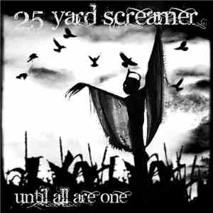 25 Yard Screamer - Until All Are One download free
