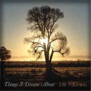 2-Bit Palomino - Things I Dream About download free