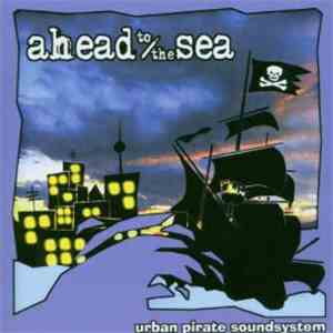 Ahead To The Sea - Urban Pirate Soundsystem download free