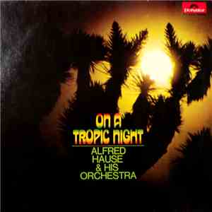 Alfred Hause & His Orchestra - On A Tropic Night download free