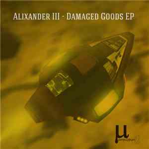 Alixander III - Damaged Goods Ep download free