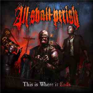 All Shall Perish - This Is Where It Ends download free
