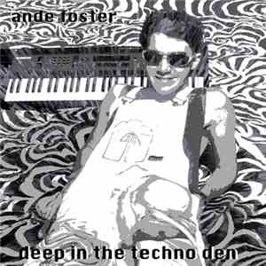 Ande Foster - Deep In The Techno Den download free