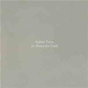 Aphex Twin - 26 Mixes For Cash download free
