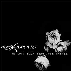 Arkanau - We Lost Such Beautiful Things​... download free