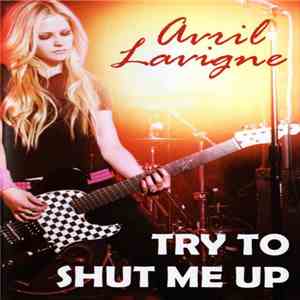 Avril Lavigne - Try To Shut Me Up download free