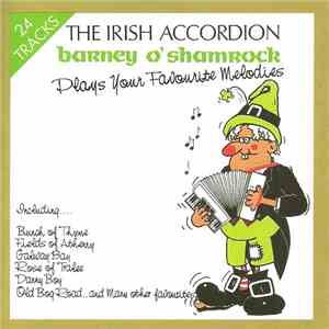 Barney O'Shamrock - The Irish Accordion - Barney O'Shamrock Plays Your Favourite Melodies download free