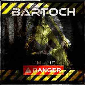 Bartoch - I'm The Danger download free