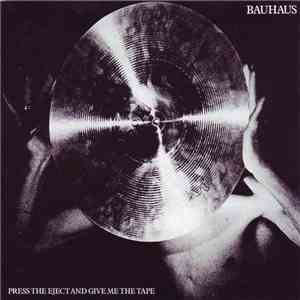 Bauhaus - Press The Eject And Give Me The Tape download free