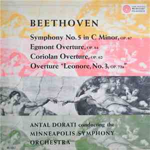 Beethoven - Antal Dorati Conducting The Minneapolis Symphony Orchestra - Symphony No. 5 In C Minor, Op. 67 - Egmont Overture, Op. 84 - Coriolan Overture, Op. 62 - Overture "Leonore, No.3, Op. 72a" download free