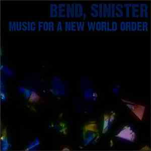 Bend, Sinister - Music For A New World Order download free