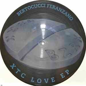 Bertocucci Feranzano - XTC Love EP download free