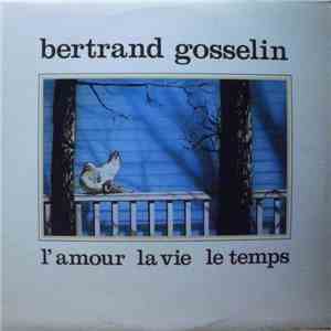 Bertrand Gosselin - L'amour La Vie Le Temps download free