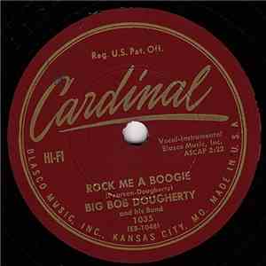 Big Bob Dougherty And His Band - Rock Me A Boogie / Birmingham Jail download free