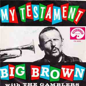 Big Brown With The Gamblers - My Testament download free