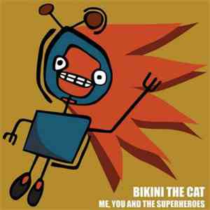 Bikini The Cat - Me, You & The Superheroes download free