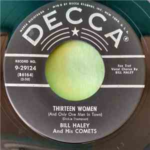 Bill Haley And His Comets - Thirteen Women (And Only One Man In Town) / (We're Gonna) Rock Around The Clock download free