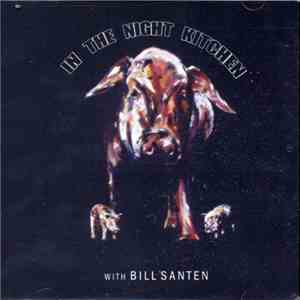 Bill Santen - In The Night Kitchen download free