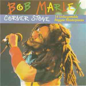Bob Marley - Corner Stone (14 Unforgettable Reggae Masterpieces) download free
