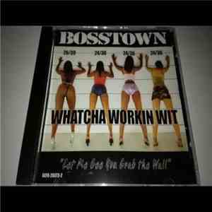 Bosstown - Whatcha Workin Wit download free