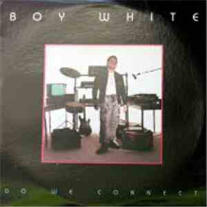 Boy White - Do We Connect download free
