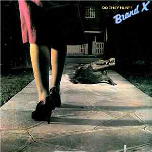 Brand X  - Do They Hurt? download free