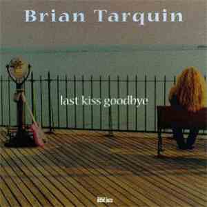 Brian Tarquin - Last Kiss Goodbye download free