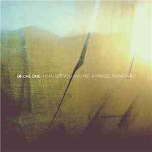 Broke One - I Can See You And Me / A Parsec From Here download free