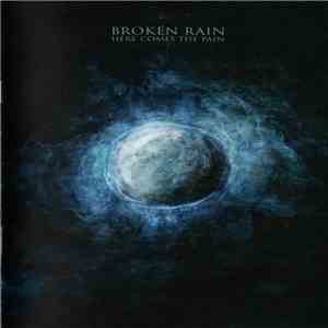 Broken Rain - Here Comes The Pain download free