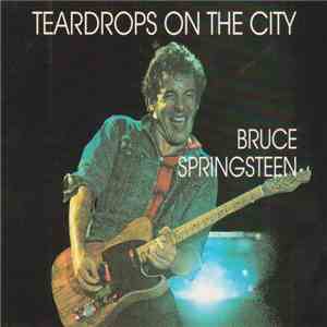 Bruce Springsteen - Teardrops On The City download free