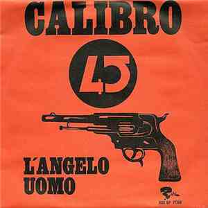 Calibro 45 - L'Angelo Uomo download free