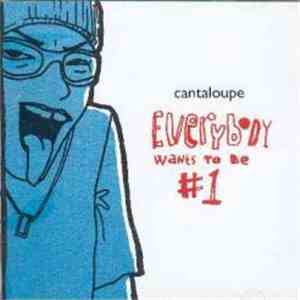 Cantaloupe - Everybody Wants To Be #1 download free