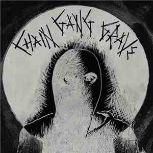 Chain Gang Grave - When Your Friends Become Cops download free