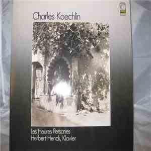 Charles Koechlin - Herbert Henck - Les Heures Persanes download free