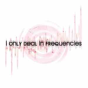 Chav Stabber - I Only Deal In Frequencies download free
