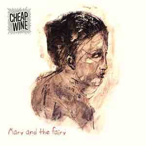 Cheap Wine - Mary And The Fairy download free