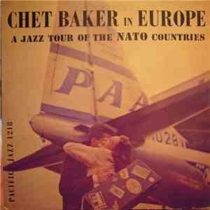 Chet Baker - Chet Baker In Europe: A Jazz Tour Of The Nato Countries download free