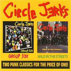 Circle Jerks - Group Sex / Wild In The Streets download free
