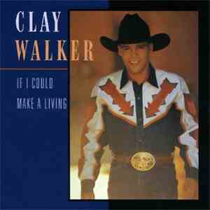 Clay Walker - If I Could Make A Living download free