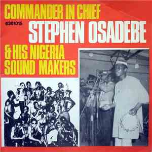 Commander In Chief Stephen Osadebe & His Nigeria Sound Makers - Commander In Chief Stephen Osadebe & His Nigeria Sound Makers download free