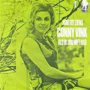 Conny Vink - Nou, Tot Ziens / Als Ik Jou Niet Had download free
