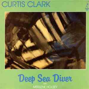 Curtis Clark With Merlene Holsey - Deep Sea Diver download free