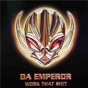 Da Emperor - Work That Shit download free