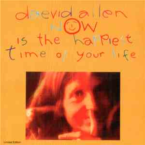 Daevid Allen - Now Is The Happiest Time Of Your Life download free