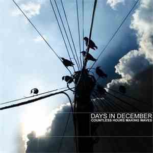 Days In December  - Countless Hours Making Waves download free
