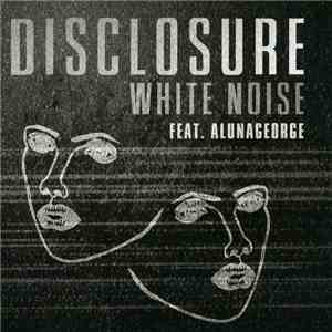 Disclosure  Feat. AlunaGeorge - White Noise download free