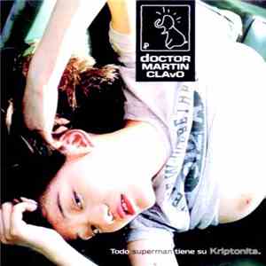 Doctor Martin Clavo - Todo Superman Tiene Su Kriptonita download free