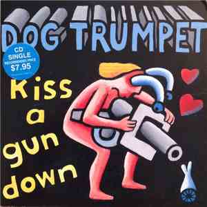 Dog Trumpet - Kiss A Gun Down download free