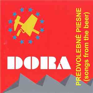 Dora  - Predvolebné Piesne (Songs From The Beer) download free