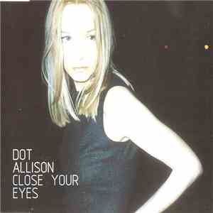 Dot Allison - Close Your Eyes download free